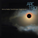 Jimmy Haslip, Scott Kinsey & Gergo Borlai - Arc Trio [Hi-Res] '2018