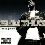 Slim Thug - Already Platinum '2005