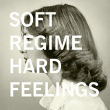 Soft Regime - Hard Feelings [Hi-Res] '2018