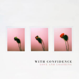 With Confidence - Love And Loathing '2018