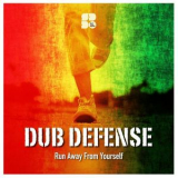 Dub Defense - Run Away From Yourself '2016