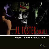 Al Foster Quartet - Love, Peace And Jazz '2008