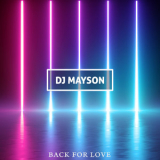 Dj Mayson - Back For Love '2018