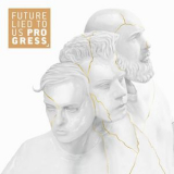 Future Lied To Us - Progress '2018