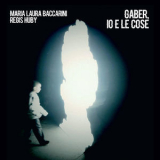 Regis Huby & Maria Laura Baccarini - Gaber, Lo E Le Cose '2015