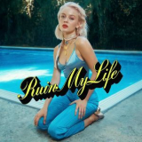 Zara Larsson - Ruin My Life '2018