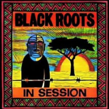 Black Roots - In Session '1985