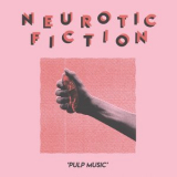 Neurotic Fiction - Pulp Music '2018