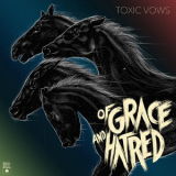 Of Grace & Hatred - Toxic Vows '2018