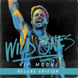 Kip Moore - Wild Ones (Deluxe Edition) '2015
