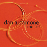 Dan Arcamone - Trioisms '2008