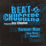 Beatchuggers Feat. Eric Clapton - Forever Man (how Many Times?) '2000