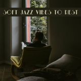 Chilled Jazz Masters - Soft Jazz Vibes To Rest '2018