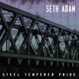 Seth Adam - Steel Tempered Pride '2013