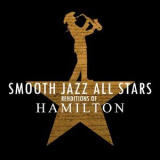 Smooth Jazz All Stars - Smooth Jazz Renditions Of Hamilton '2018