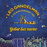 Leo Gandelman & Julio Bittencourt Trio - Yellow Saxmarine '2018