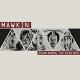 Mawkin - Down Among The Dead Men '2018