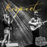 Brown & Gray - Respect '2018