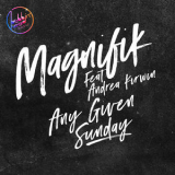 Magnifik - Any Given Sunday '2017