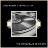 Ernie Wilkins & His Orchestra - The Big New Band Of The 60's '2018