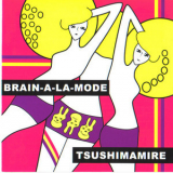 TsuShiMaMiRe - Brain-a-la-mode [EP] '2006
