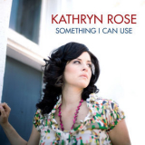 Kathryn Rose - Something I Can Use '2018