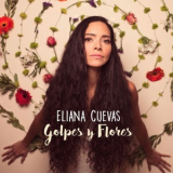Eliana Cuevas - Golpes Y Flores '2017