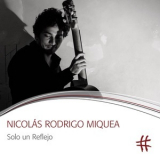 Nicolas Rodrigo Miquea - Solo Un Reflejo [Hi-Res] '2018
