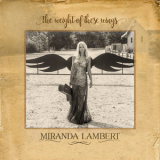Miranda Lambert - The Weight Of These Wings '2016
