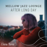 Elena Torne - Mellow Jazz Lounge, After Long Day '2018
