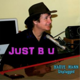 Harve Mann - Just B U (Unplugged) '2014