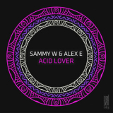 Sammy W & Alex E - Acid Lover '2018