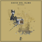 David Del Olmo - Eh Nao '2017