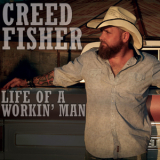 Creed Fisher - Life Of A Workin' Man [Hi-Res] '2018