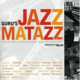 Guru's Jazzmatazz - The Hip Hop Jazz Messenger - Back To The Future '2007