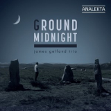 James Gelfand Trio - Ground Midnight [Hi-Res] '2018