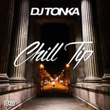 Dj Tonka - Chill Tip '2015