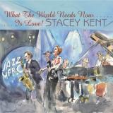 Stacey Kent - What The World Needs Now Is Love '2016