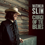 Watermelon Slim - Church Of The Blues '2019