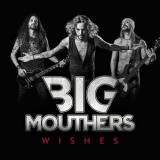 Big Mouthers - Wishes '2018