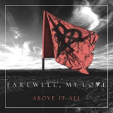 Farewell, My Love - Above It All '2016