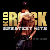 Kid Rock - Greatest Hits: You Never Saw Coming '2018