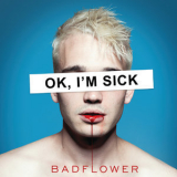 Badflower - Ok, I'm Sick '2019