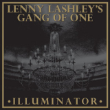 Lenny Lashley's Gang Of One - Illuminator '2014