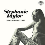 Stephanie Taylor - I Don't Know Where I Stand '2018