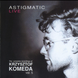 Krzysztof Komeda - Astigmatic Live (The Complete Recordings Of Krzysztof Komeda Vol. 05) '1995