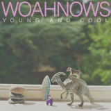 Woahnows - Young And Cool '2019