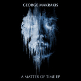 George Makrakis - A Matter Of Time EP '2019