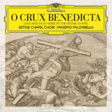 Sistine Chapel Choir & Massimo Palombella - O Crux Benedicta. Lent And Holy Week At The Sistine Chapel '2019