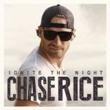Chase Rice - Ignite The Night (Party Edition) '2014